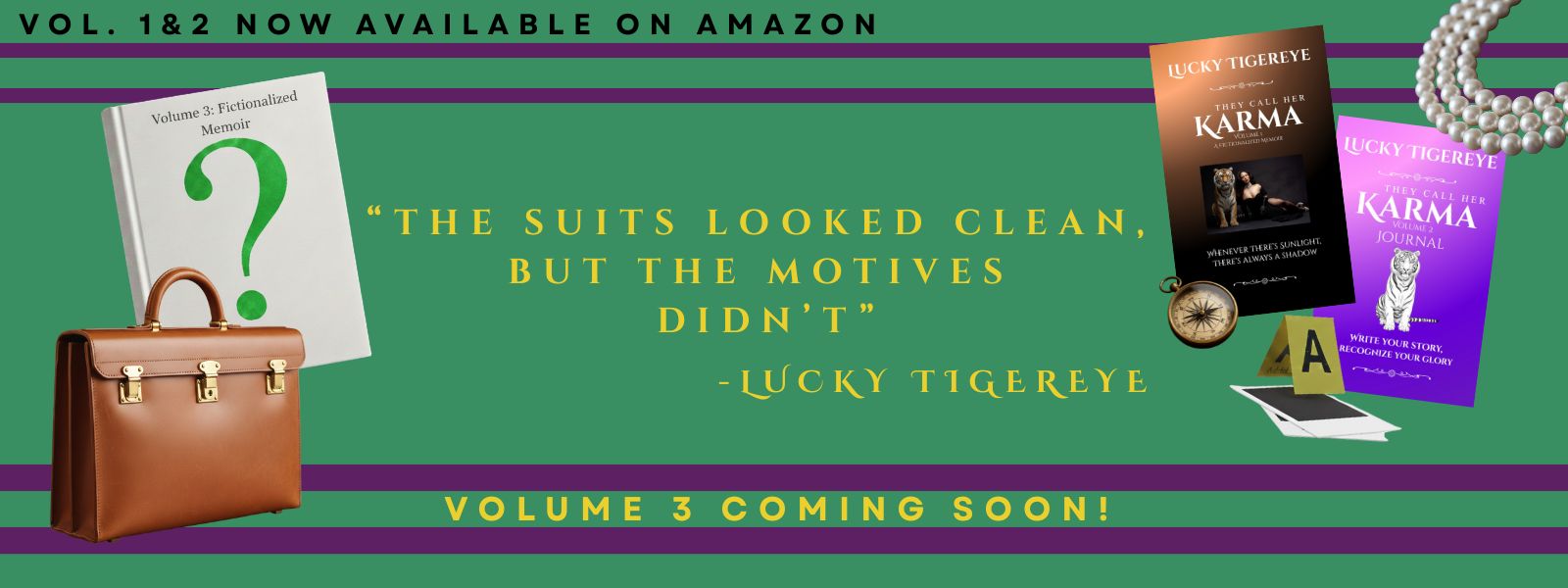 Banner with green background and purple stripes, featuring a blank book with a question mark for They Call Her Karma™: Volume 3, brown briefcase, small Volumes 1 & 2 images, compass and Exhibit A photos, pearl necklace, quote “The suits looked clean, but the motives didn't,” and Lucky Tigereye.